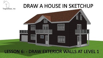 THE SKETCHUP PROCESS to draw a house - Lesson 6 -  Draw exterior walls in Level 1