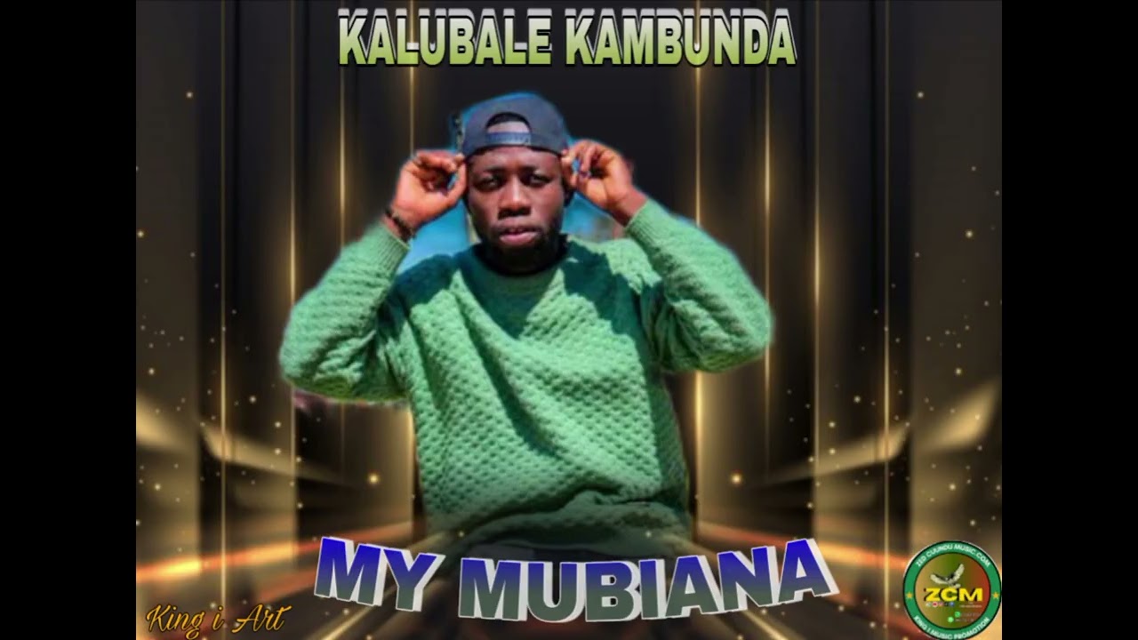 Kalubale Kambunda  - My Mubiana [2026 Download Latest] 0967102438