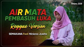 Air Mata Pembasuh Luka - SEMAKANA Feat Niniana Juwita [Official Music Video] SKA REGGAE  2026 🎵
