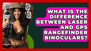 Celebrity What Is The Difference Between Laser And GPS Rangefinder Binoculars? - The Marksman's Journal Wealth