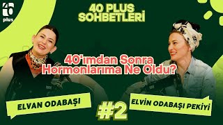 What do two 40+ women talk about | Elvin Odabaşı | 40Plus
