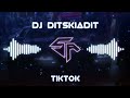 DJ DITSKIADIT FULL BASS • SLOW VERSION • TIKTOK REMIX 2022