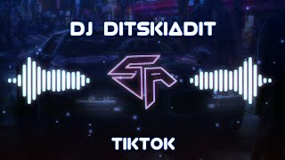 DJ DITSKIADIT FULL BASS • SLOW VERSION • TIKTOK REMIX 2022
