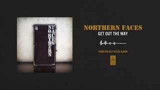 Northern Faces 'Get Out The Way'