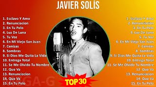 J a v i e r S o l í s 2024 MIX Top 30 Greatest Hits ~ 1940s Music ~ Top Mexican Traditions, , La...