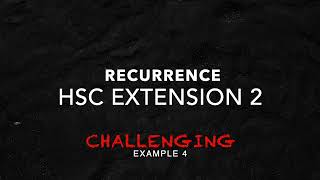 HSC Mathematics Extension 2 Recurrence Example 4 (Part 2)(HSC Ext 2 2020 Q16(b))