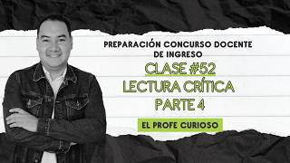 Preparación Concurso Docente de Ingreso | Clase #52 | Lectura Crítica - Parte 4 | LIVE