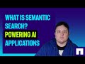 What is Semantic Search? Powering AI applications