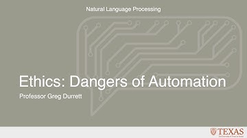 Ethics: Dangers of Automation (Natural Language Processing at UT Austin)