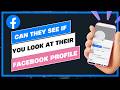 Can Someone See If You Look at Their Facebook Profile !