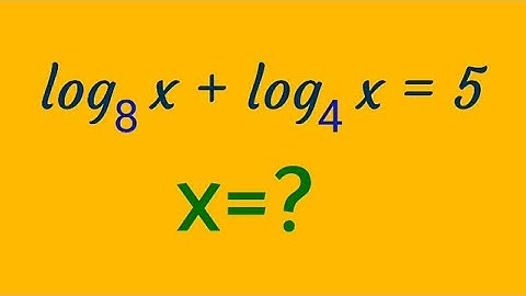 x=? ; if log x base 8 + log x base 4 =5