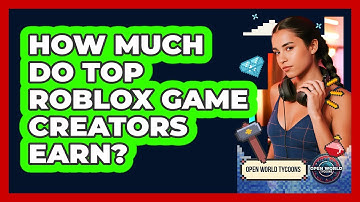 How Much Do Top Roblox Game Creators Earn? - Open World Tycoons