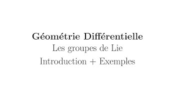 Géométrie différentielle - Les groupes de Lie - Introduction et Exemples
