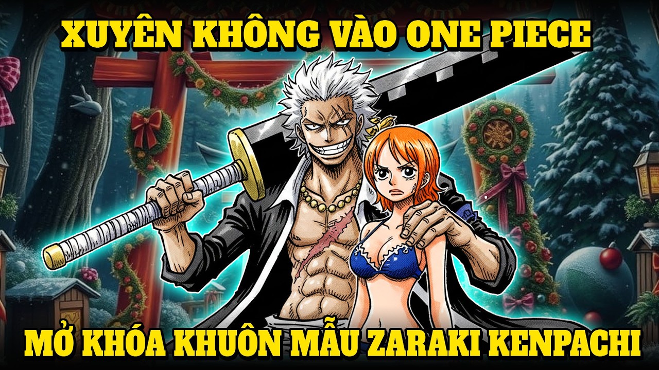 XUYÊN KHÔNG VÀO ONE PIECE, MỞ KHÓA KHUÔN MẪU ZARAKI KENPACHI | NẾP CẨM AUDIO