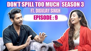 Don’t Spill Too Much Season 3 Episode 9 with Digvijay Singh Rathee | ​⁠Prank Alert | Shreya Kalra