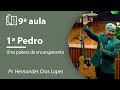 1ª Pedro  | Uma palavra de encorajamento | Pr Hernandes Dias Lopes