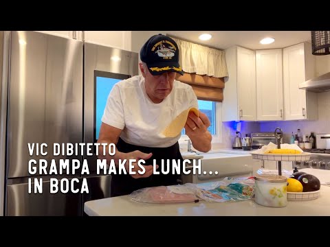 Grampa makes lunch… in Boca