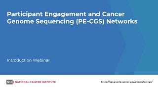 FOA Webinar: Introduction to Participant Engagement & Cancer Genome Sequencing (PE-CGS) Network