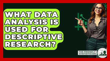 What Data Analysis Is Used For Descriptive Research? - The Friendly Statistician