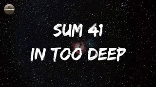 Video thumbnail of "Sum 41 - In Too Deep (Lyrics) | Cause I'm in too deep, and I'm trying to keep"