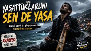 Bana Yaşattuklaruni̇ Sen De Yaşa Karadeniz Arabesk Damar Kemençe Şarkısı