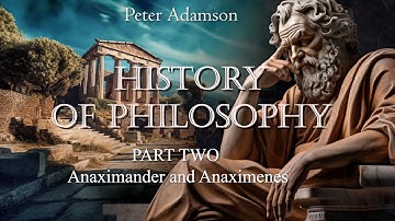 GESCHIEDENIS VAN DE FILOSOFIE Door Peter Adamson DEEL TWEE Anaximander en Anaximenes