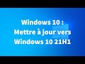 Comment faire la mise  jour windows 10 21h1