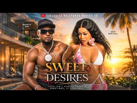 SWEET DESIRES | LATEST NIGERIAN FULL MOVIES 2026 | MAURICE SAM, UCHE MONTANA