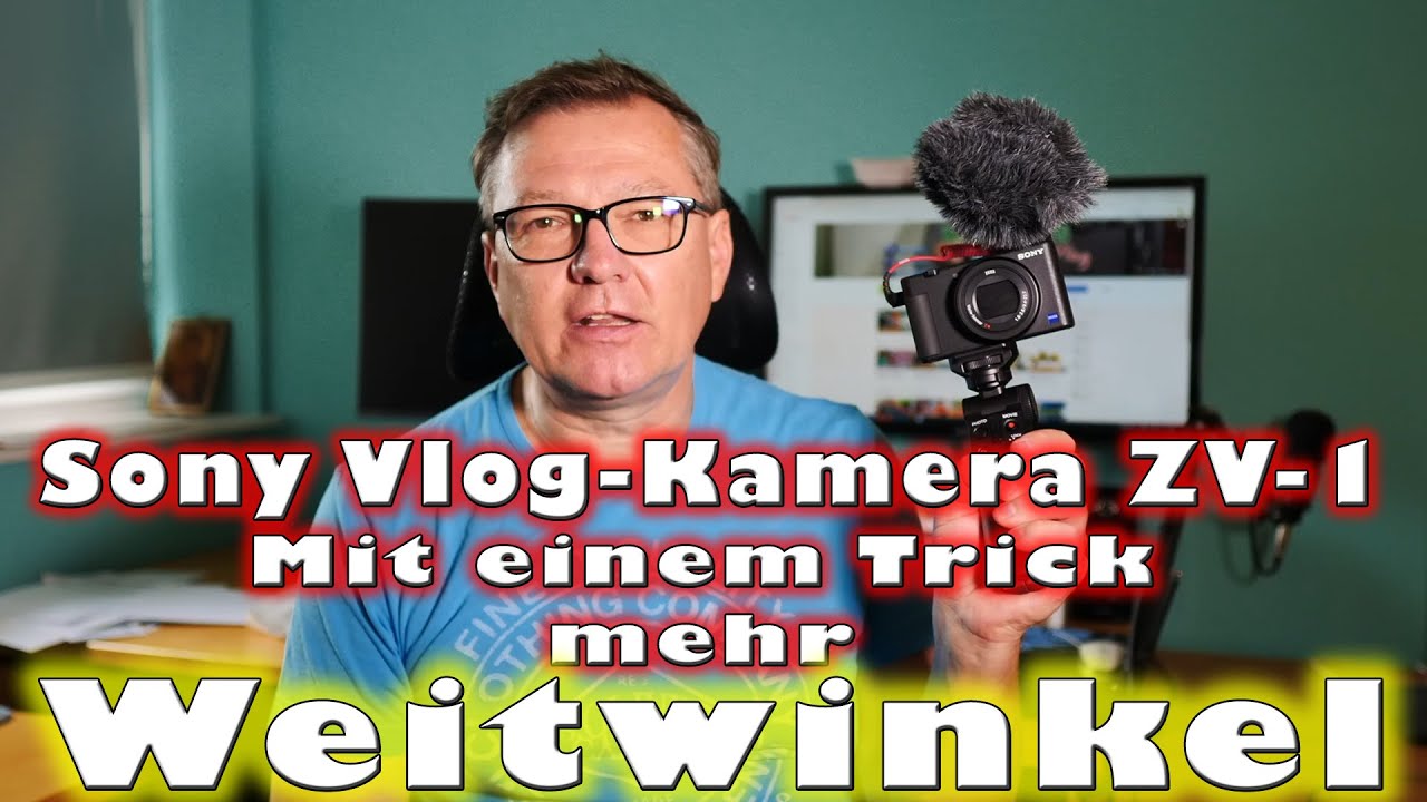 Sony Vlog-Kamera ZV-1 📷- Mit einem Trick mehr Weitwinkel ✔️| Willi-0815