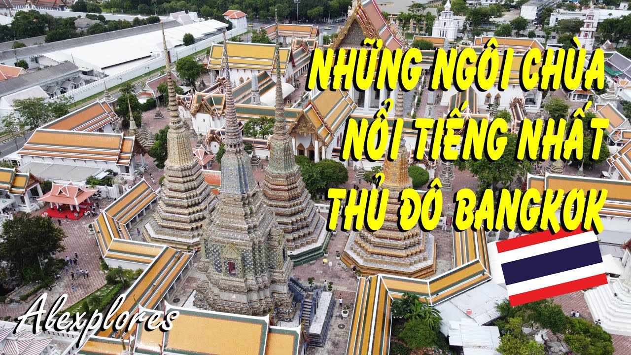 Những ngôi chùa nổi tiếng nhất Bangkok - thủ đô của xứ sở chùa vàng