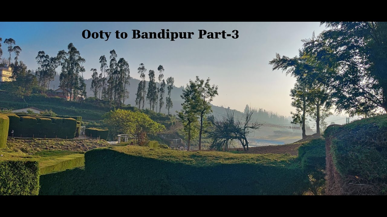 Ooty to Bangalore via Gudalur and Bandipur | Part-3