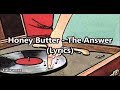 Honey butter  the answer lyrics