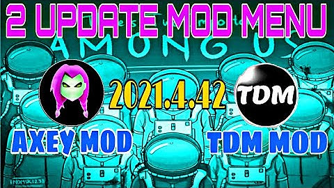 2 UPDATED MOD MENU | AXEY MOD | TDM MOD MENU | 2021.4.42 AMONG US