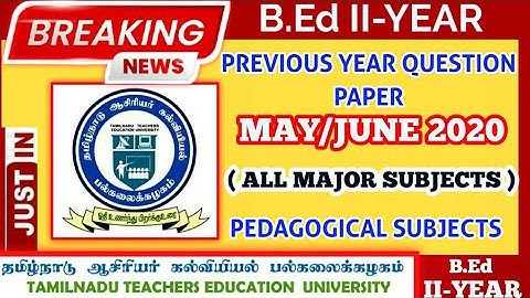 TNTEU B Ed II-YEAR PREVIOUS YEAR QUESTION PAPER : MAY/ JUNE 2020 (ALL PEDAGOGICAL/MAJOR SUBJECTS)
