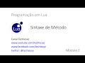 Curso de Lua (Módulo 2) - Aula 2 - Sintaxe de Método