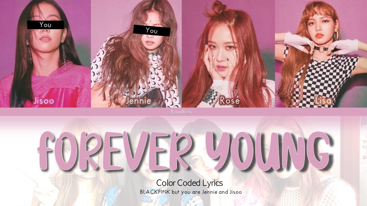 BLACKPINK (블랙핑크) BUT YOU ARE JENNIE AND JISOO - FOREVER YOUNG (Karaoke Vrs. 4 members) [Han|Rom|Eng]