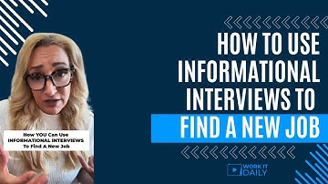 How YOU Can Use INFORMATIONAL INTERVIEWS To Find A New Job!