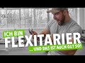 🍽 Flexitarier - Meine Ernährung, Vorteile und Ernährungsplan💪🏻