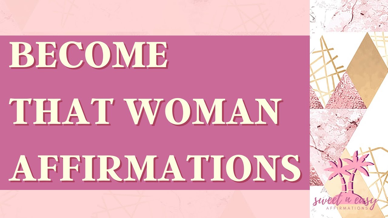 That Woman Affirmations - Becoming The Woman Of My Dreams - Self ...