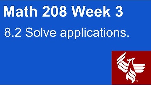 10 Math 208 Week 3 Section 8.2 Solve applications