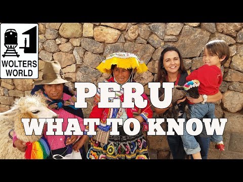Visit Peru - What to Know Before You Visit Peru