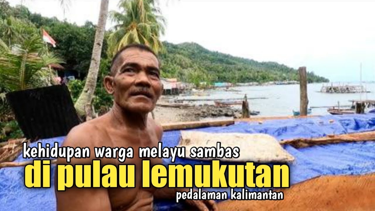 Eksplore perkampungan Melayu Sambas ditengah pulau kecil dikalimantan