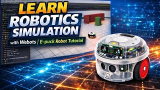 شرح برنامج Webots (simulate and control the E-puck robot) بالعربي
