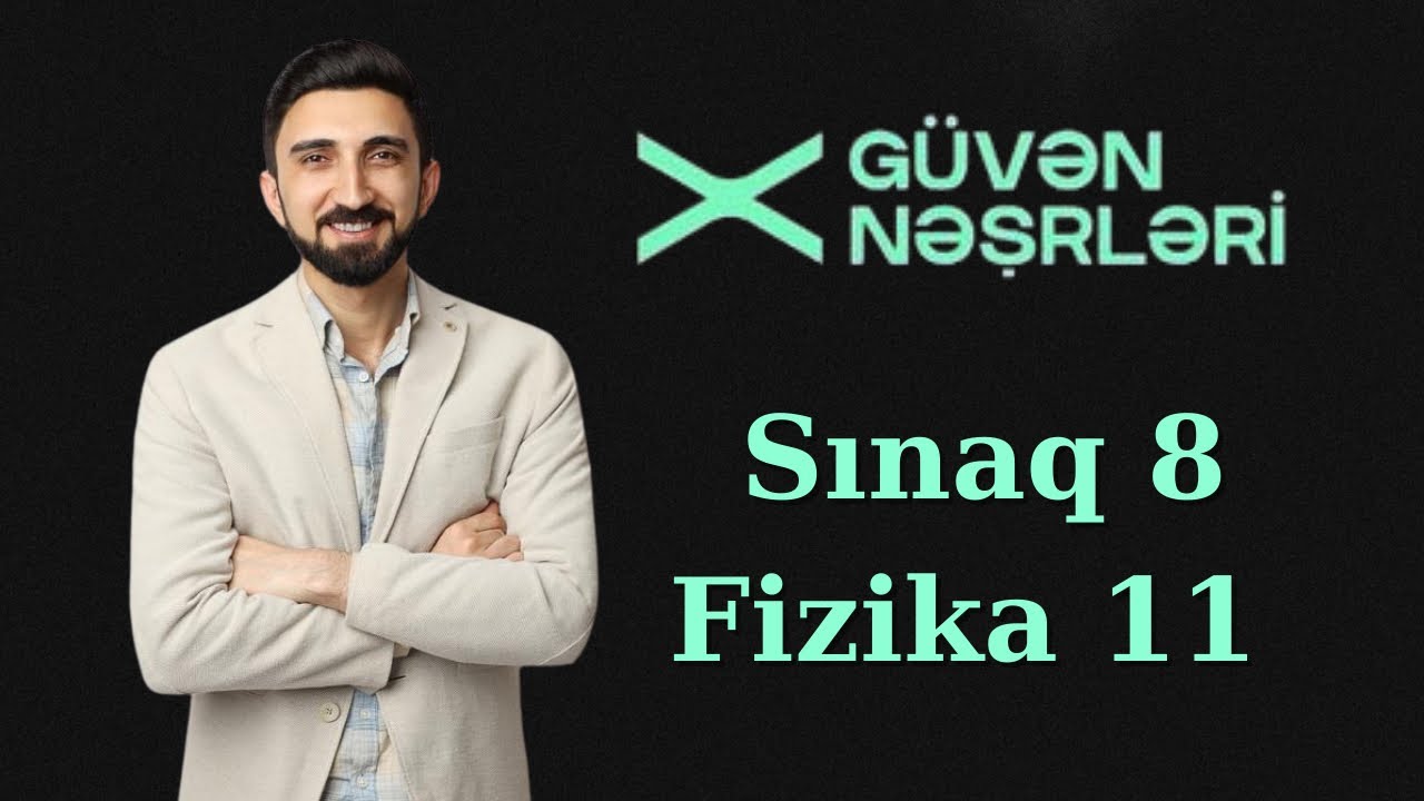 Güvən sınağı 8 fizika suallarının izahı. 6 aprel  2025  güvən sınağı 11 ci sinif 1 və 4 cü qruplar
