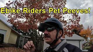 Ebike Riders Pet Peeves!
