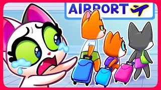 😿 When Parents Away! ✈️ Baby Got Lost in the Airport! ✈️ Airplane Safety Tips by Purr-Purr