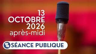 Details 🔴 Suivez la séance publique du mardi 13 octobre 2026, après-midi News