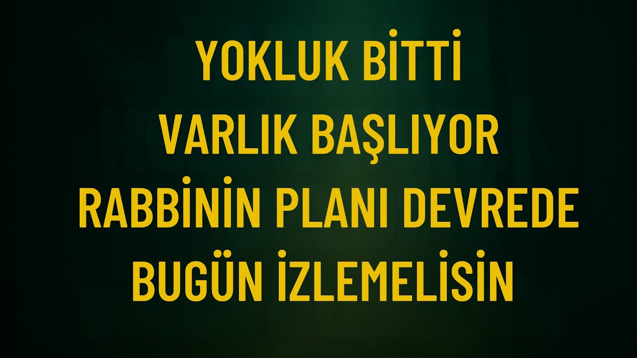 YOKLUK BİTTİ VARLIK BAŞLIYOR. RABBİN BEREKETE HAZIRLIYOR