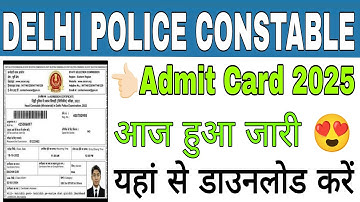 Delhi Police Constable admit card 2025 kaise download Kare, Delhi Police admit card 2025 आज हुआ जारी