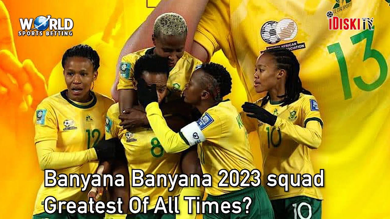 Is This The Greatest Banyana Banyana Squad of All Time? - YouTube